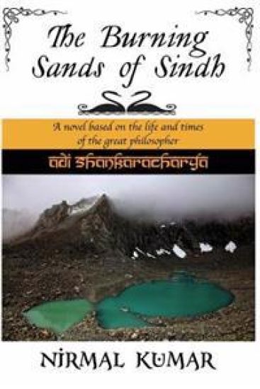 The Burning Sands Of Sindh: A novel based on the life and times of Adi Shankaracharya