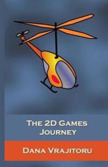 The 2D Games Journey: A Progressive Study of 2D Games and Essential Algorithms in Flash ActionScript 3.0