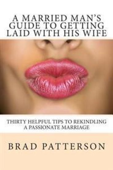 A Married Man's Guide to Getting Laid with His Wife