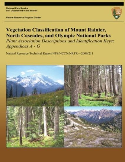Vegetation Classification of Mount Rainier, North Cascades, and Olympic National Parks: Plant Association Descriptions and Identification Keys, Append