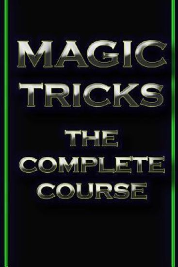 Magic Tricks: The Complete Course