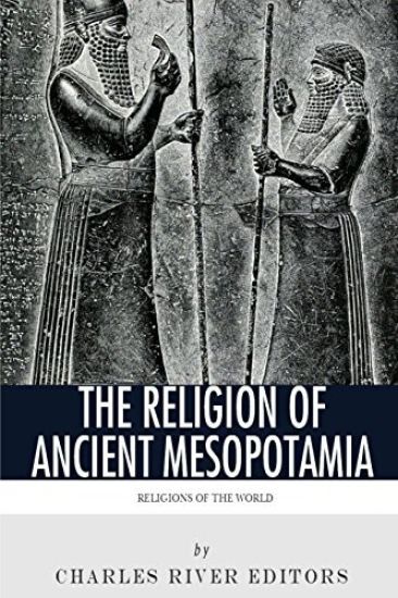 Religions of the World: The Religion of Ancient Mesopotamia