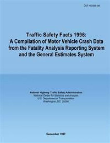 Traffic Safety Facts 1996: A Compilation of Motor Vehicle Crash Data from the Fatality Analysis Reporting System and the General Estimates System
