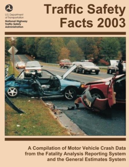 Traffic Safety Facts 2003: A Compilation of Motor Vehicle Crash Data from the Fatality Analysis Reporting System and the General Estimates System