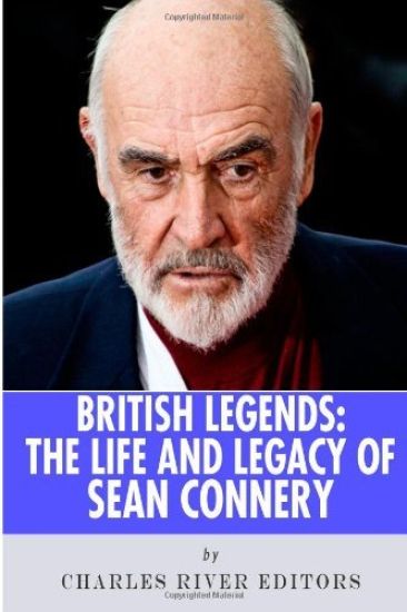 British Legends: The Life and Legacy of Sean Connery
