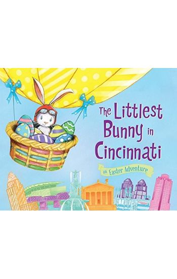The Littlest Bunny in Cincinnati: An Easter Adventure