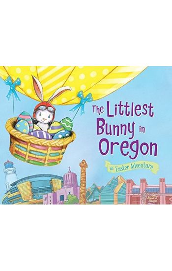 The Littlest Bunny in Oregon: An Easter Adventure