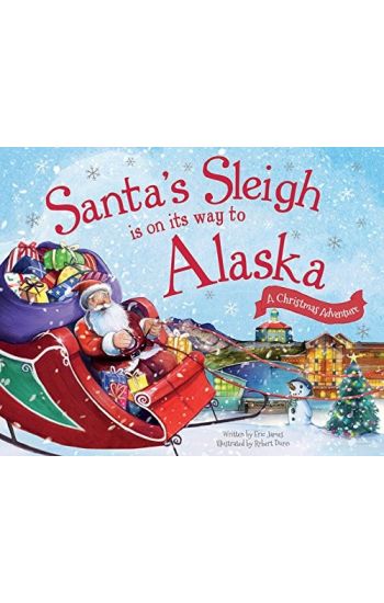 Santa's Sleigh Is on Its Way to Alaska: A Christmas Adventure