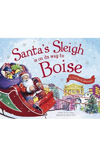 Santa's Sleigh Is on Its Way to Boise: A Christmas Adventure