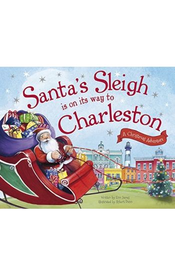 Santa's Sleigh Is on Its Way to Charleston: A Christmas Adventure