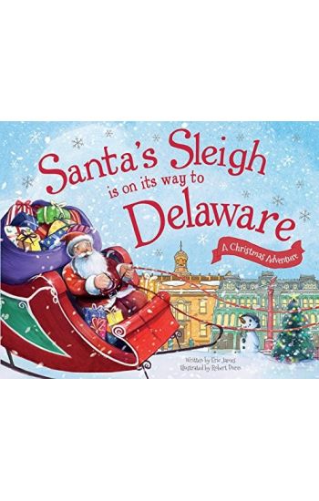 Santa's Sleigh Is on Its Way to Delaware: A Christmas Adventure