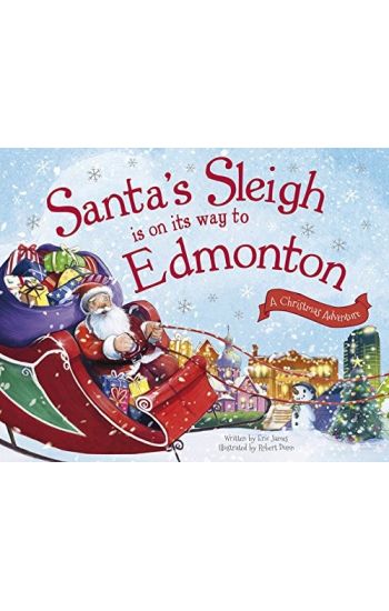 Santa's Sleigh Is on Its Way to Edmonton: A Christmas Adventure