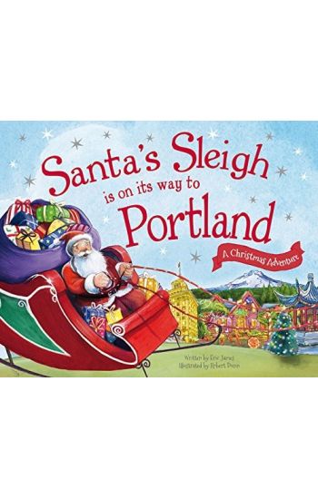 Santa's Sleigh Is on Its Way to Portland: A Christmas Adventure