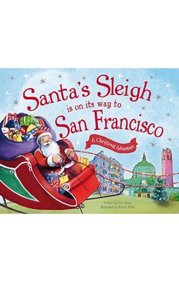 Santa's Sleigh Is on Its Way to San Francisco: A Christmas Adventure