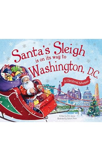 Santa's Sleigh Is on Its Way to Washington, D.C.: A Christmas Adventure