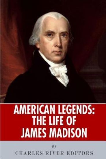 American Legends: The Life of James Madison