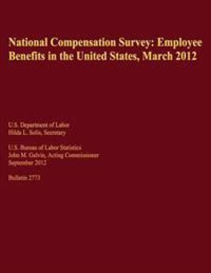 National Compensation Survey: Employee Benefits in the United States, March 2012