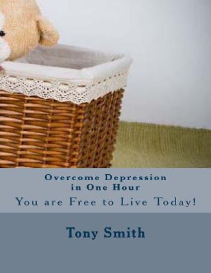 Overcome Depression in One Hour – Tony Smith, kirjan kansikuva
