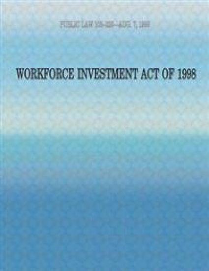 Public Law 105-220-Aug. 7, 1998: Workforce Investment of 1998