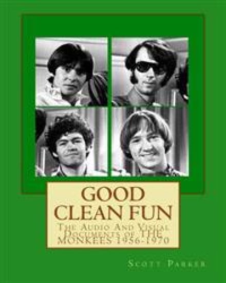 Good Clean Fun: The Audio And Visual Documents of THE MONKEES 1956-1970