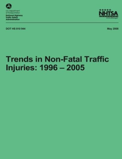Trends in Non-Fatal Traffic Injuries: 1996 - 2005: NHTSA Technical Report DOT HS 810 944
