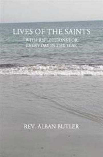 Lives of the Saints: WIth Reflections For Every Day in the Year