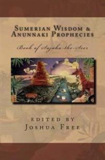 Sumerian Wisdom & Anunnaki Prophecies: Book of Sajaha the Seer: Babylonian Cuneiform Wisdom Tablet Series of King Nebuchadnezzar II