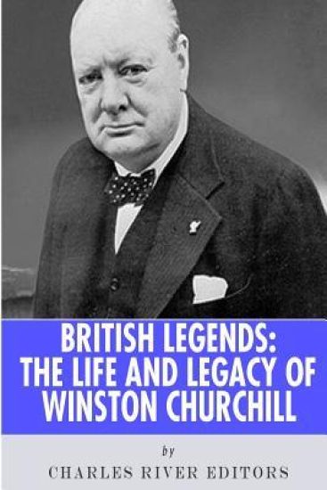 British Legends: The Life and Legacy of Winston Churchill
