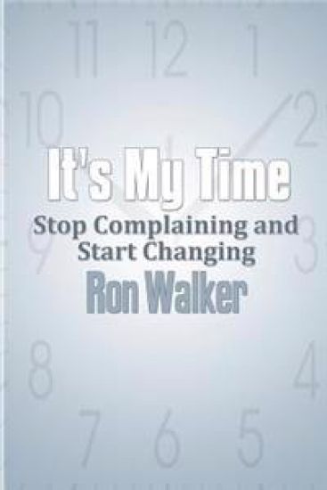 It's My Time: Stop Complaining and Start Changing