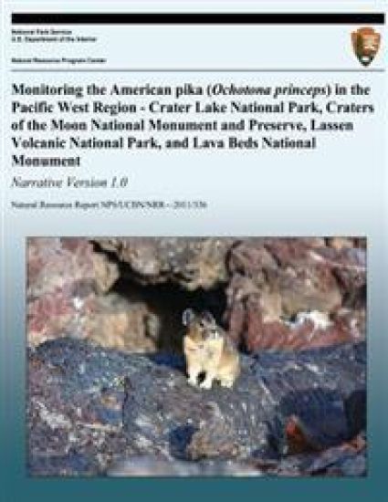 Monitoring the American pika (Ochotona princeps) in the Pacific West Region - Crater Lake National Park, Craters of the Moon National Monument and Pre