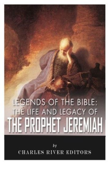Legends of the Bible: The Life and Legacy of the Prophet Jeremiah