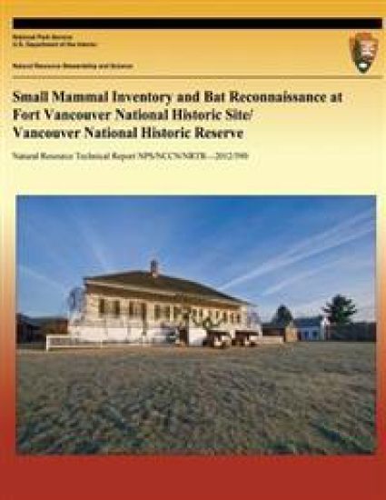 Small Mammal Inventory and Bat Reconnaissance at Fort Vancouver National Historic Site/ Vancouver National Historic Reserve