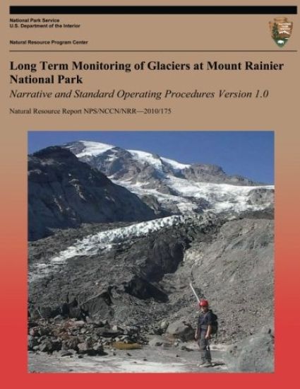 Long Term Monitoring of Glaciers at Mount Rainier National Park: Narrative and Standard Operating Procedures Version 1.0