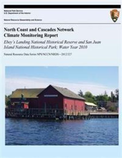 North Coast and Cascades Network Climate Monitoring Report Ebey's Landing National Historical Reserve and San Juan Island National Historical Park; Wa