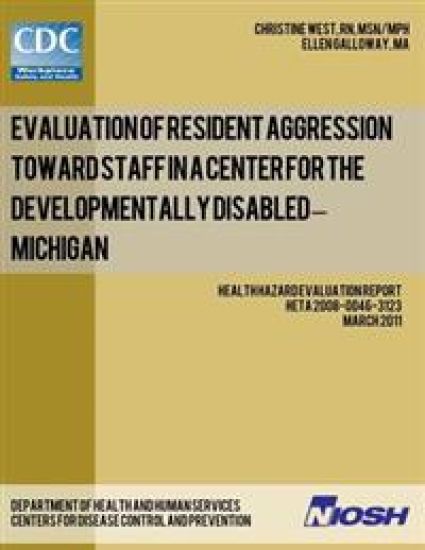 Evaluation of Resident Aggression Toward Staff in a Center for the Developmentally Disabled - Michigan: Health Hazard Evaluation Report: HETA 2008-004