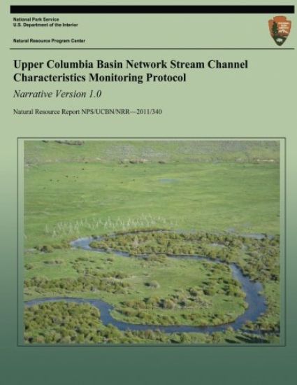 Upper Columbia Basin Network Stream Channel Characteristics Monitoring Protocol: Narrative Version 1.0