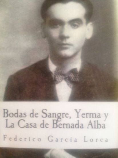 Bodas de Sangre, Yerma y La Casa de Bernada Alba