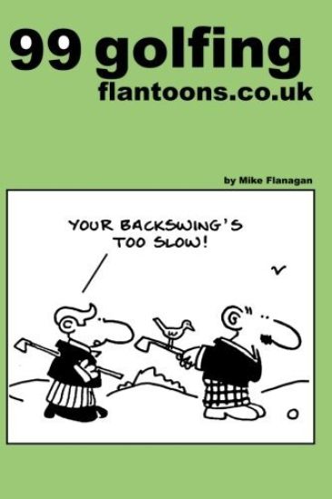 99 golfing flantoons.co.uk: 99 great and funny cartoons about golfers