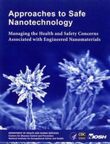 Approaches to Safe Nanotechnology: Managing the Health and Safety Concerns Associated with Engineered Nanomaterials