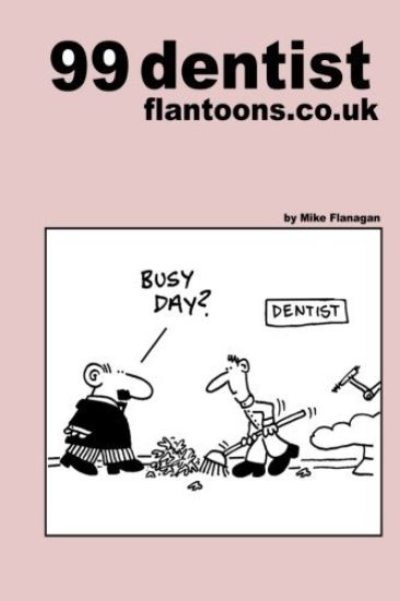 99 dentist flantoons.co.uk: 99 great and funny cartoons about dentists