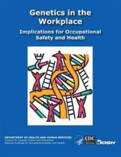 Genetics in the Workplace: Implications for Occupational Safety and Health
