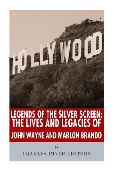 Legends of the Silver Screen: The Lives and Legacies of John Wayne and Marlon Brando