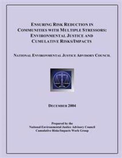 Ensuring Risk Reduction in Communities with Multiple Stressors: Environmental Justice and Cumulative Risk/Impacts
