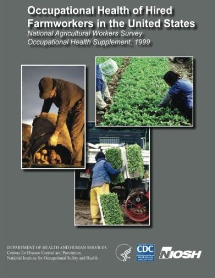 Occupational Health of Hired Farmworkers in the United States: National Agricultural Workers Survey Occupational Health Supplement, 1999