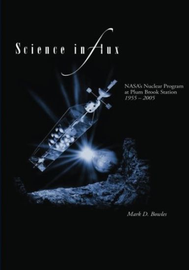 Science in Flux: NASA's Nuclear Program at Plum Brook Station, 1955 - 2005
