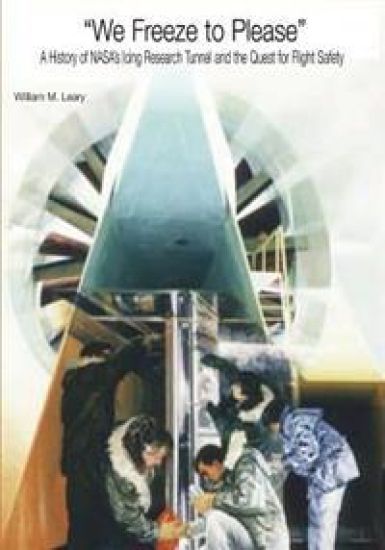 "We Freeze to Please": A History of NASA's Icing Research Tunnel and the Quest for Flight Safety