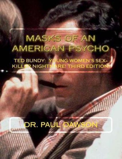 MASKS of an AMERICAN PSYCHO: TED BUNDY: Young Women's Sex-Killer Nightmare