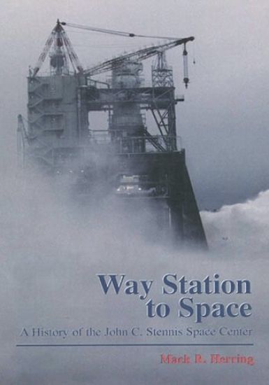 Way Station to Space: A History of the John C. Stennis Space Center