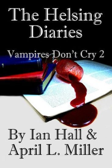 The Helsing Diaries (Vampires Don't Cry Book 2)