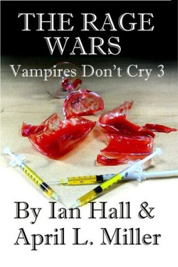 The Rage Wars (Vampires Don't Cry: Book 3)